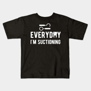 Dental - Everyday I'm suctioning w Kids T-Shirt